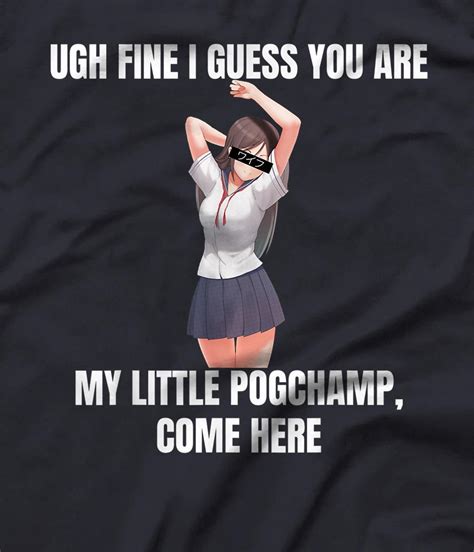 Personalized Ugh Fine I Guess You Are My Little PogChamp |Anime Weeb Meme T-Shirt - All Star Shirt