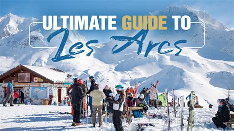 The Ultimate Guide to Les Arcs - Top Snow Travel