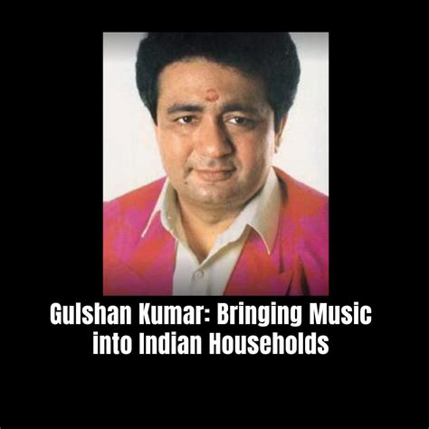 Gulshan Kumar: Bringing Music into Indian Households