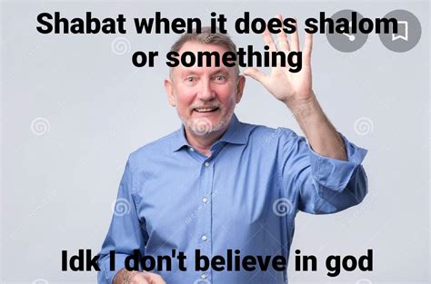 Shabbat shalom guys : r/Jewdank