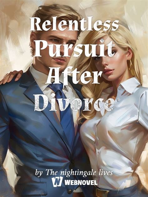 Relentless Pursuit After Divorce - The Nightingale Lives - WebNovel