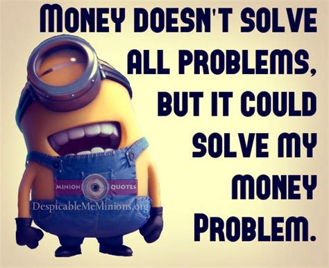 7 Funny Money Quotes | Money quotes, Minion jokes, Funny minion memes