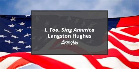 I, Too, Sing America by Langston Hughes - Poem Analysis (2024)