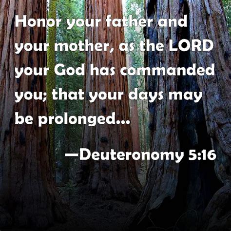 Deuteronomy 5:16 Honor your father and your mother, as the LORD your ...