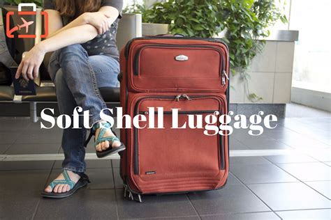 Hard Shell Luggage VS Soft Shell Luggage For International Travel ...