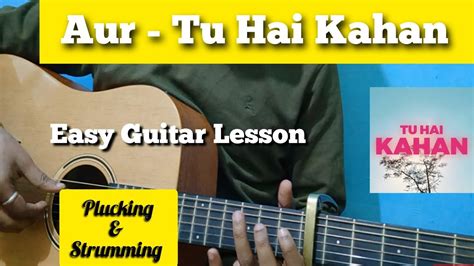 AUR - TU HAI KAHAN - Easy Guitar Lesson | Raffey - Usama - Ahad Chords ...