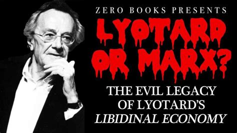 "Lyotard or Marx? The Evil Legacy of 'Libidinal Economy'" by acidhorizonpodcast from Patreon ...