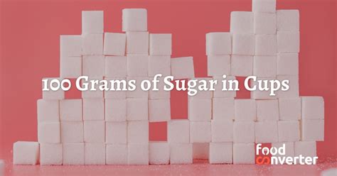 100 Grams of Sugar in Cups - Food Converter