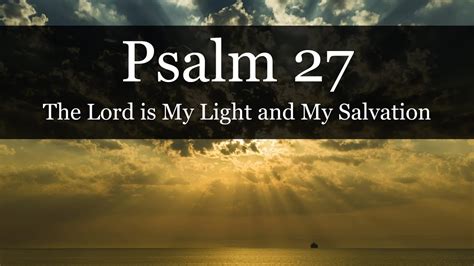 PSALM 27 - The Lord is My Light and My Salvation - YouTube