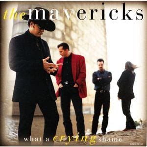 The Mavericks - What a Crying Shame Lyrics and Tracklist | Genius