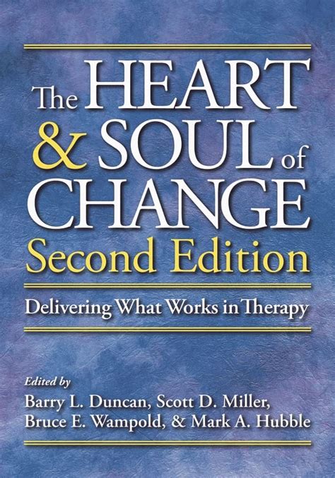 The Heart and Soul of Change: Delivering What Works in Therapy eBook : Duncan, Barry L., Miller ...