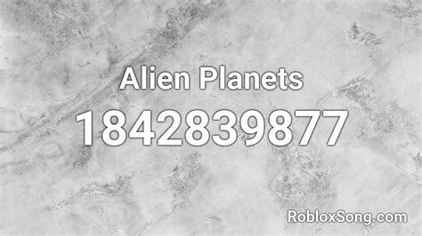 Alien Planets Roblox ID - Roblox music codes