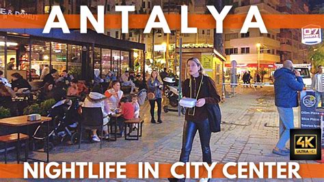 NIGHTLIFE ANTALYA TURKEY 2022 CITY CENTER & OLD TOWN(KALEİÇİ) WALKING ...