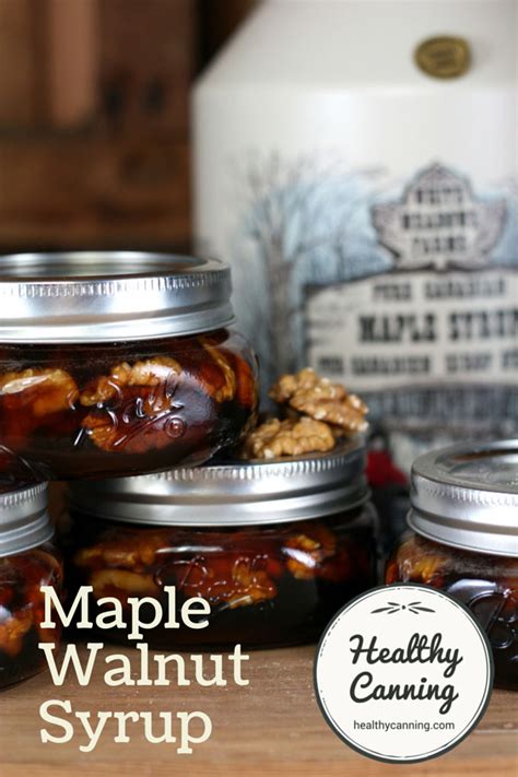 Maple Walnut Syrup - Healthy Canning in Partnership with Facebook Group ...