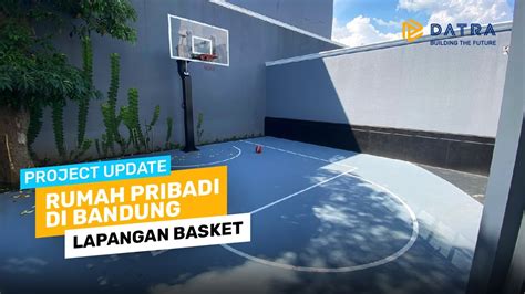 LAPANGAN BASKET RUMAH PRIBADI DI BANDUNG - YouTube