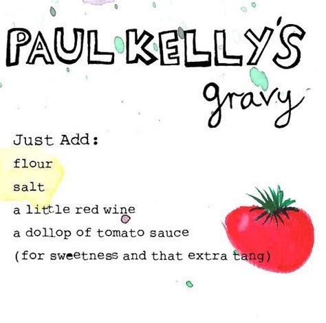 Paul Kelly’s Gravy Recipe | Paul kelly, How to make gravy, Meaningful ...