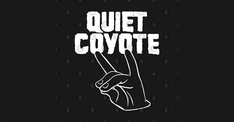 QUIET COYOTE - Quiet Coyote - T-Shirt | TeePublic