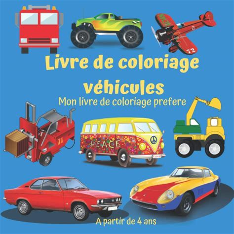 Buy Livre de coloriage véhicules : Mon livre de coloriage préféré : A partir de 4 ans ...