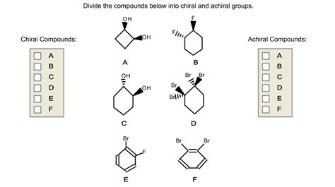 Solved Divide the compounds below into chiral and achiral | Chegg.com