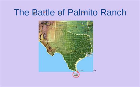 The Battle of Palmito Ranch by Kaitlyn Kennepohl on Prezi