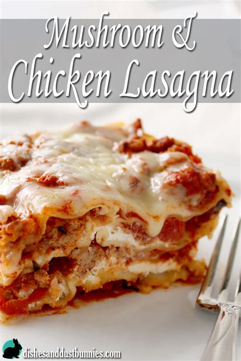 Mushroom and Chicken Lasagna - Dishes & Dust Bunnies