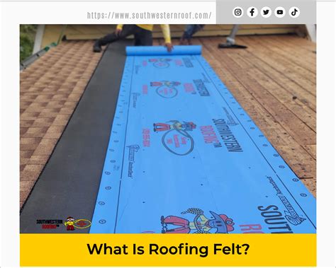 Southwestern Roofing - What Is Roofing Felt?