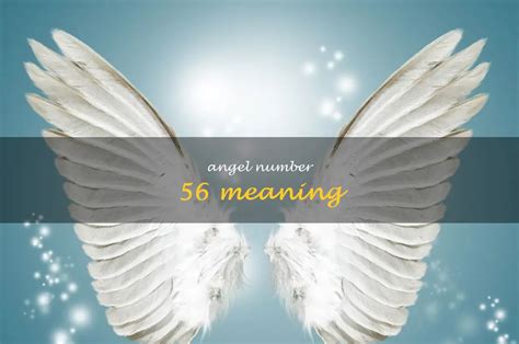 Discover The Powerful Message Behind Angel Number 56 | ShunSpirit