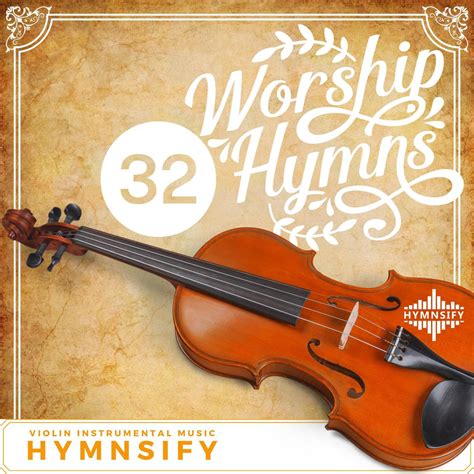 32 Violin & Piano Hymns (Worship Instrumental Music) - Hymnsify - 专辑 - 网易云音乐