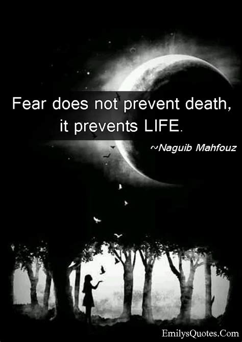 Fear does not prevent death, it prevents LIFE | Popular inspirational quotes at EmilysQuotes