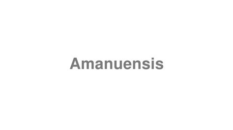 How to Pronounce "Amanuensis" - YouTube