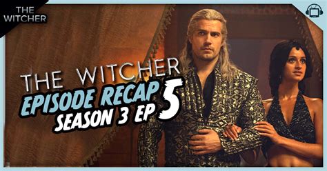 The Witcher Season 3 Episode 5 Recap, ‘The Art of Illusion ...