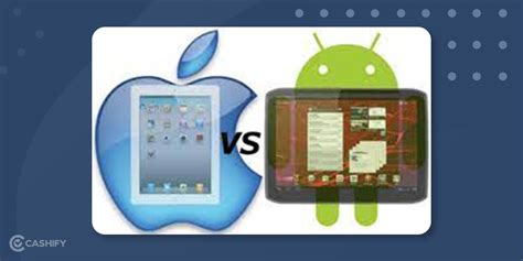 iPad vs Android Tablet: Which One To Choose And Why? | Cashify Tablets Blog