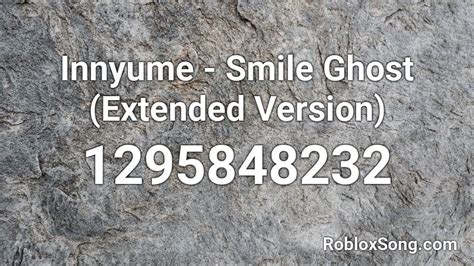 Innyume - Smile Ghost (Extended Version) Roblox ID - Roblox music codes