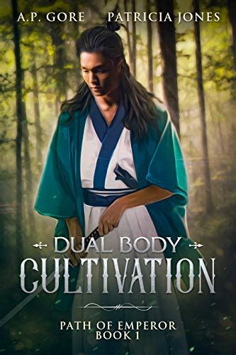 Dual Body Cultivation: A Wuxia/Xianxia Cultivation Novel (Path of Emperor Book 1) eBook : Gore ...