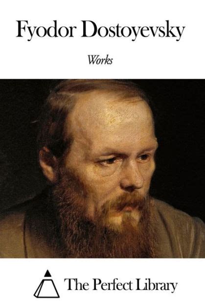 The Works of Fyodor Dostoyevsky (10+ Books) by Fyodor Dostoyevsky ...