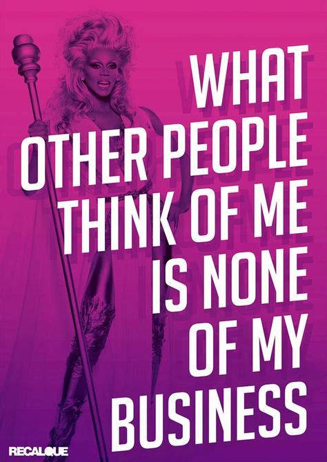 84 Iconic Quotes - RuPaul ideas | rupaul, rupaul quotes, rupauls drag race