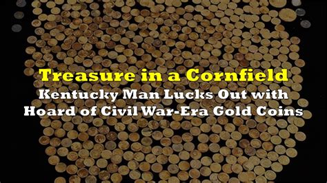 Kentucky Man Lucks Out with Hoard of Civil War-Era Gold Coins | the ...