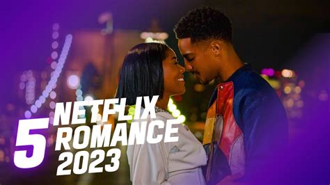 Top 5 Netflix Romance Movies 2023 - YouTube