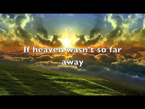 + if heaven wasn t so far away lyrics | #The Expert