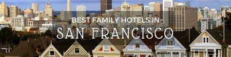 Best Family Hotels in San Francisco • Little City Trips