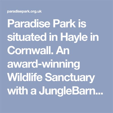 Paradise Park is situated in Hayle in Cornwall. An award-winning Wildlife Sanctuary with a ...