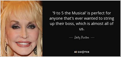 Dolly Parton quote: '9 to 5 the Musical' is perfect for anyone that's...