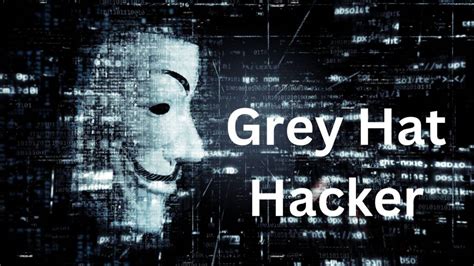 Who is a Grey Hat Hacker?