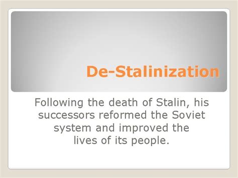 DeStalinization Following the death of Stalin his successors