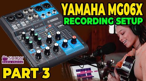 Yamaha MG06X Mixer - PART 3 | Audio Recording Setup ( PC & Smartphones ...