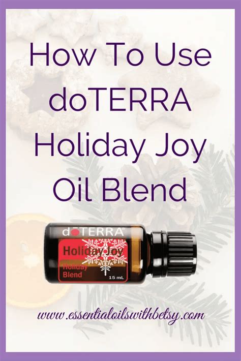 doTERRA Holiday Joy Essential Oil Blend Uses - Essential Oils With Betsy