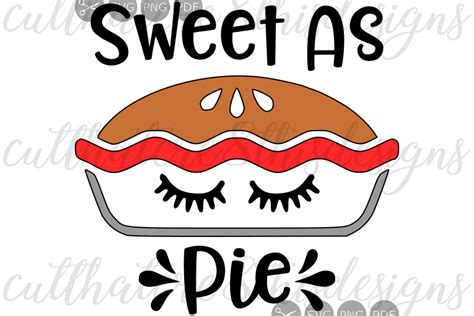 Sweet As Pie, Quotes, Sayings, Apparel Design, Cut File, SVG, PNG, PDF ...