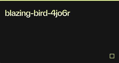 blazing-bird-4jo6r - Codesandbox