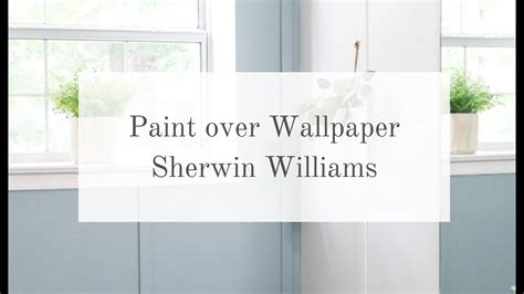 HOW TO PAINT OVER WALLPAPER SHERWIN WILLIAMS - YouTube