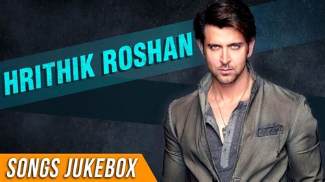 Hrithik Roshan Songs Jukebox | Hrithik Roshan Birthday Special | Hindi ...